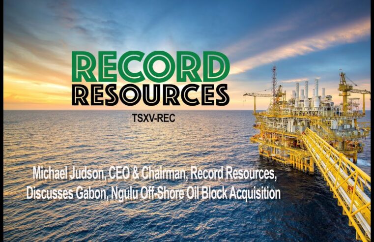 Record Resources tourne la page du Canada pour investir dans le pétrole gabonais