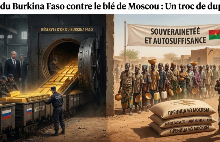 Le Burkina Faso échange son or contre un blé russe : l&rsquo;illusion de la souveraineté