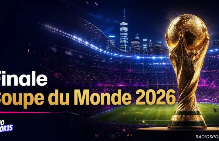 Finale historique de la Coupe du Monde 2026 : tout savoir sur la rencontre du 19 juillet