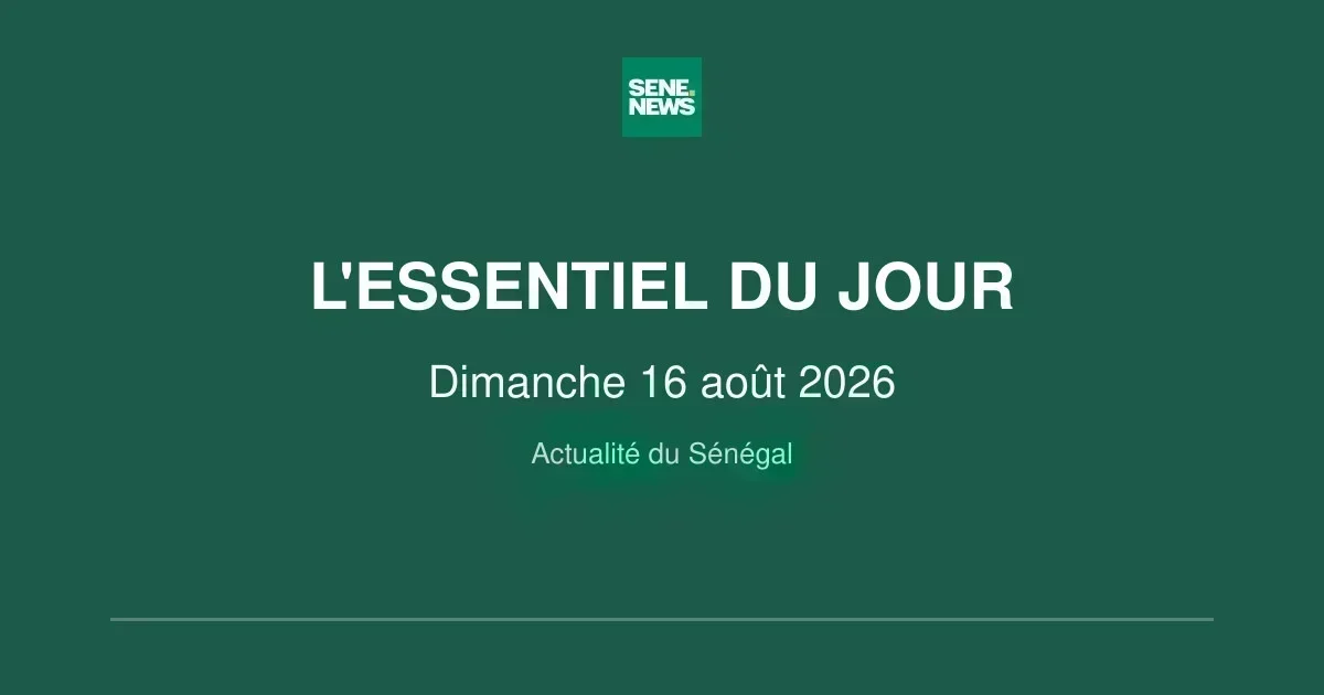 Sénégal : les faits marquants du dimanche 16 août 2026