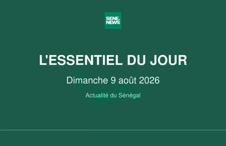 Sénégal : les temps forts de ce dimanche 9 août 2026