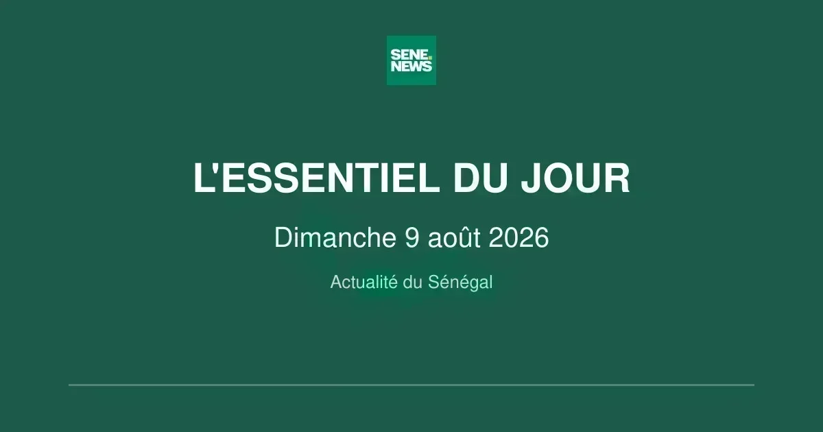 Sénégal : les temps forts de ce dimanche 9 août 2026